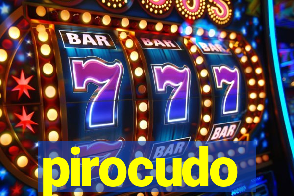 pirocudo