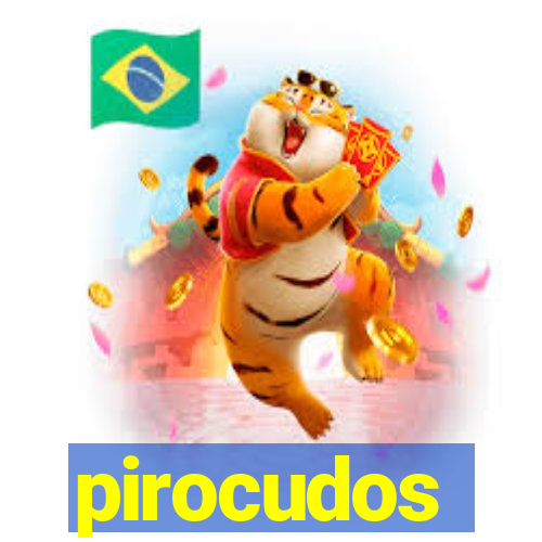 pirocudos