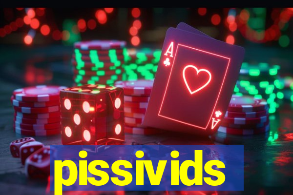 pissivids