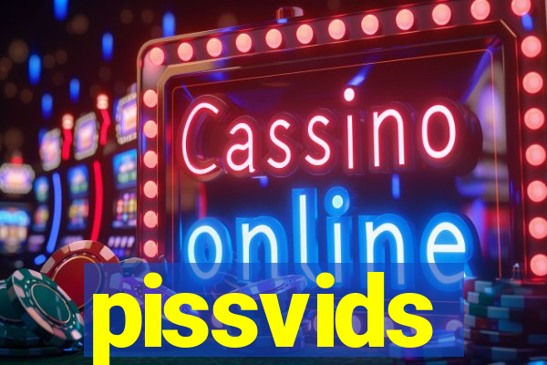 pissvids