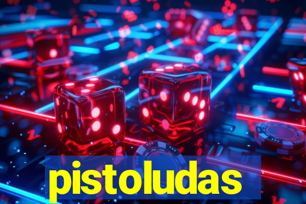 pistoludas