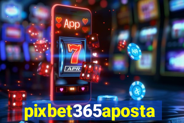 pixbet365aposta