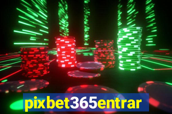 pixbet365entrar