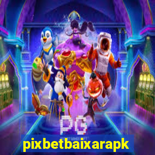 pixbetbaixarapk