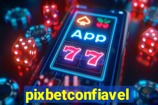 pixbetconfiavel