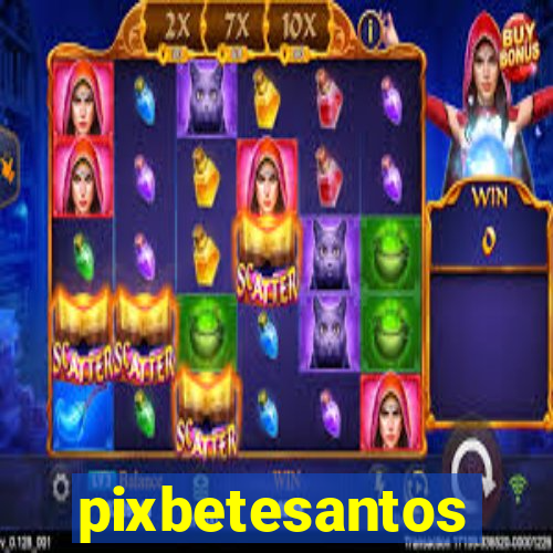 pixbetesantos