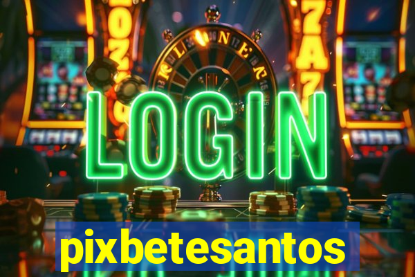 pixbetesantos