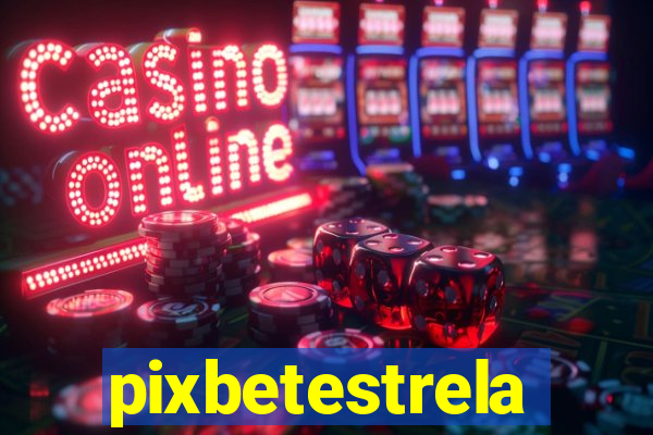 pixbetestrela