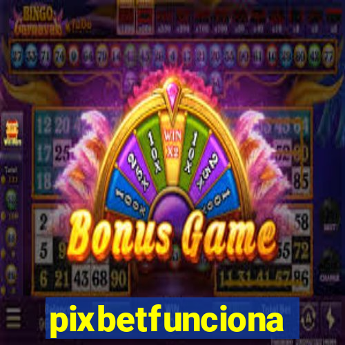 pixbetfunciona