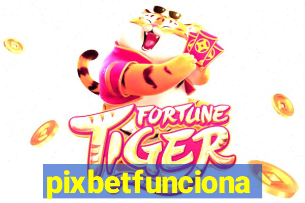 pixbetfunciona