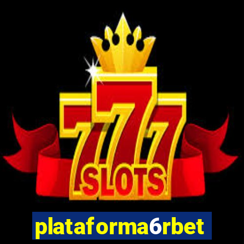 plataforma6rbet