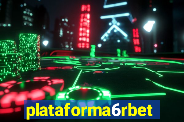 plataforma6rbet