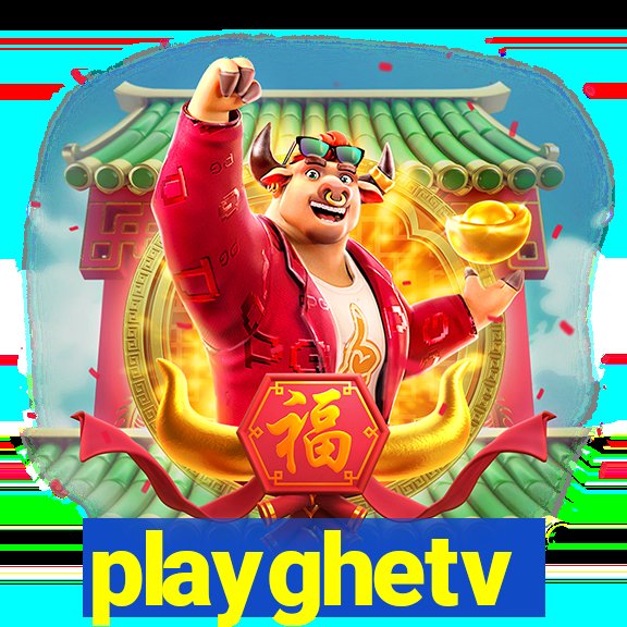 playghetv