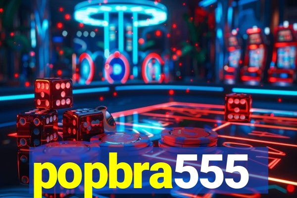 popbra555