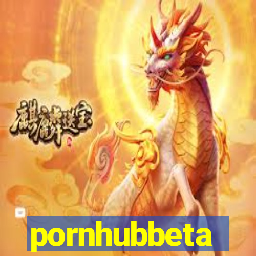 pornhubbeta