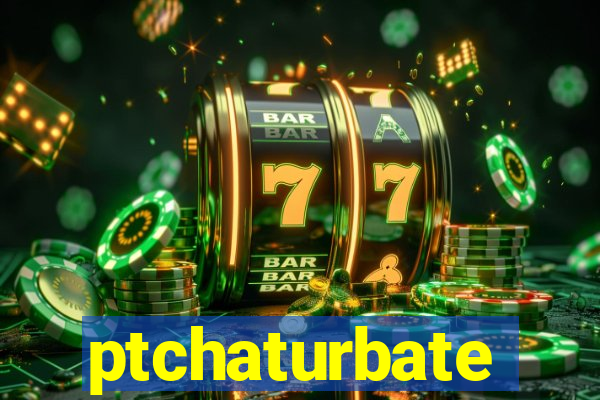 ptchaturbate