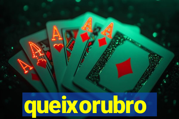 queixorubro