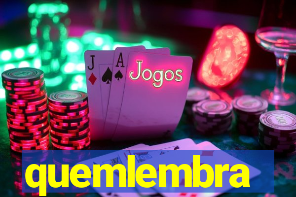 quemlembra