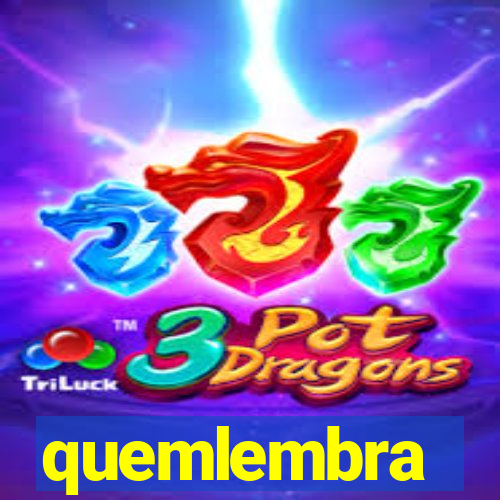 quemlembra