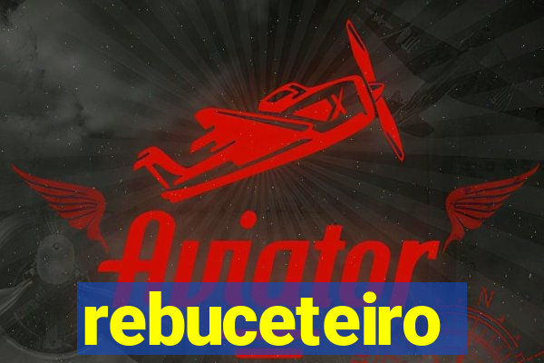 rebuceteiro