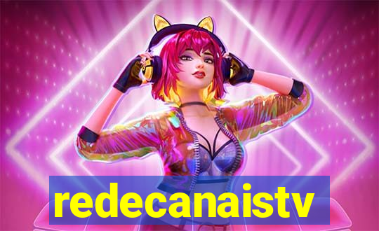 redecanaistv