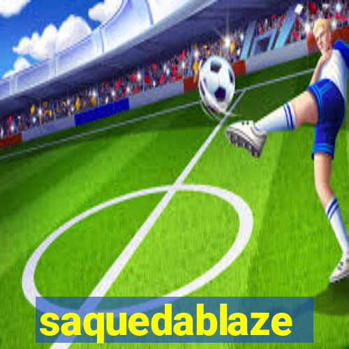 saquedablaze