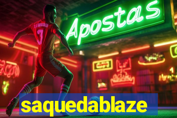 saquedablaze