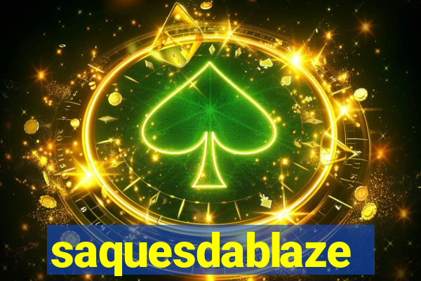 saquesdablaze