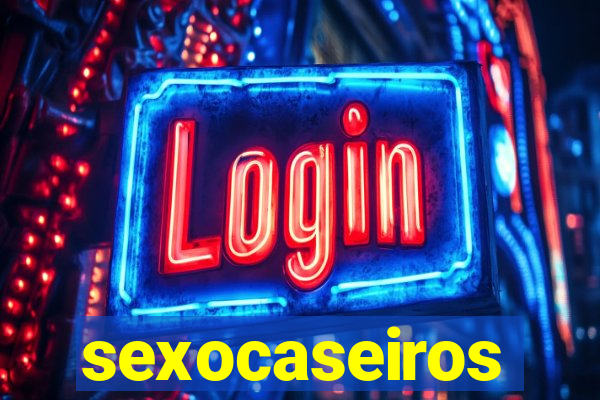 sexocaseiros