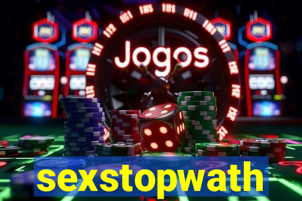 sexstopwath