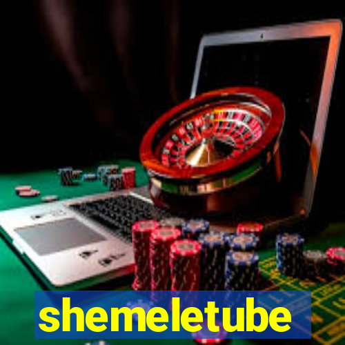 shemeletube