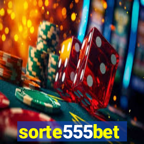 sorte555bet