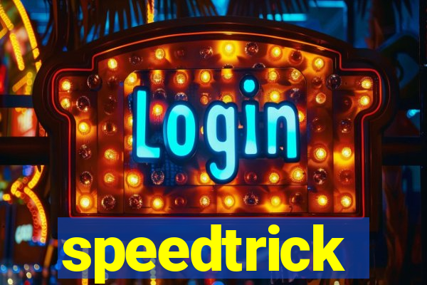 speedtrick