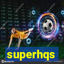 superhqs