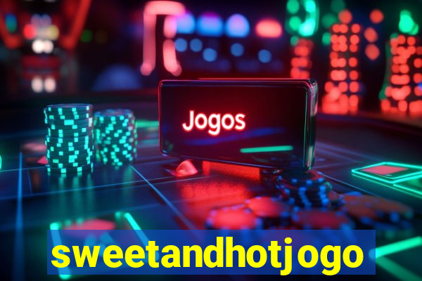 sweetandhotjogo