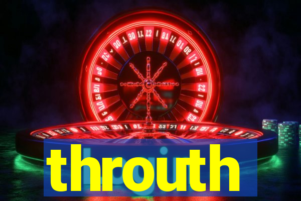 throuth