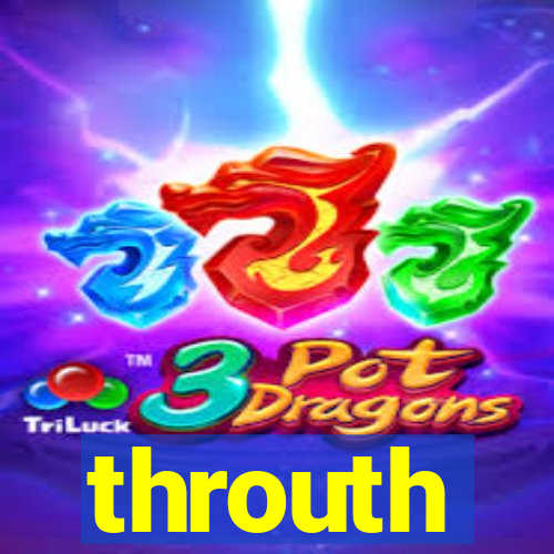 throuth