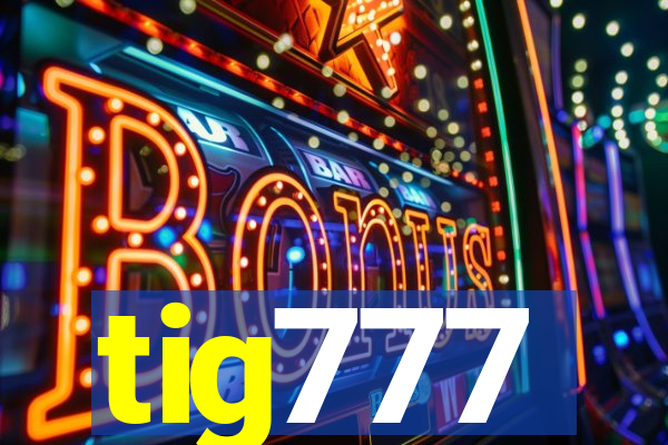 tig777