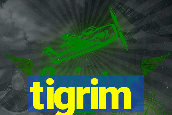 tigrim