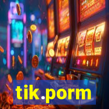 tik.porm