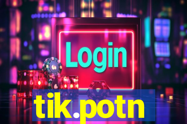 tik.potn