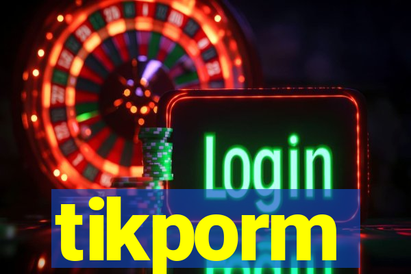 tikporm