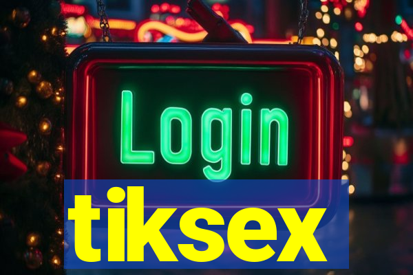 tiksex