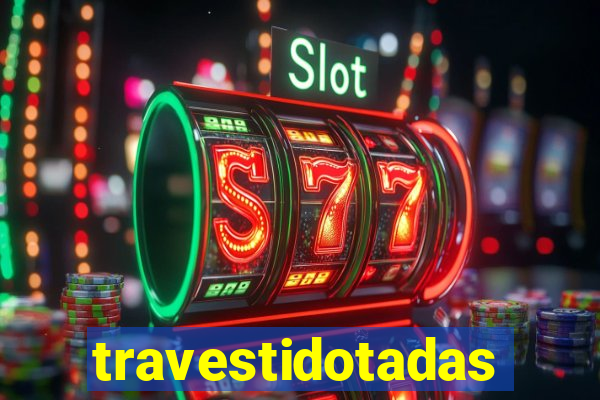 travestidotadas