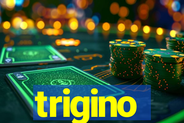 trigino