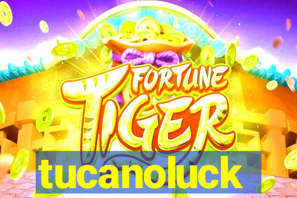 tucanoluck