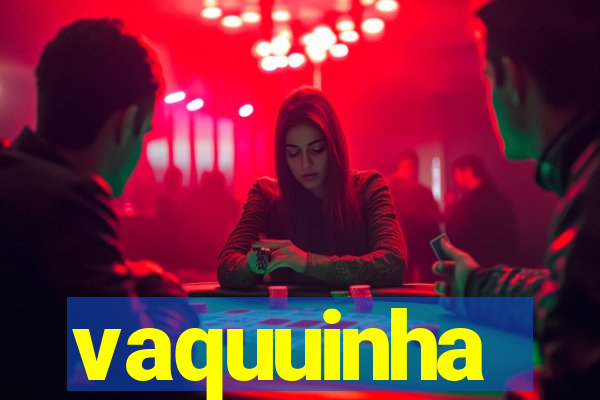 vaquuinha