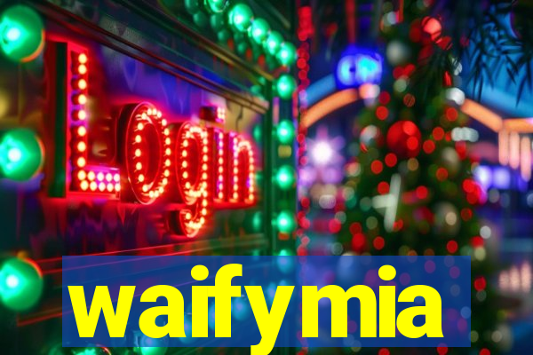 waifymia