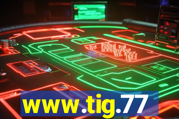 www.tig.77