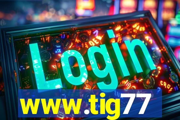 www.tig77